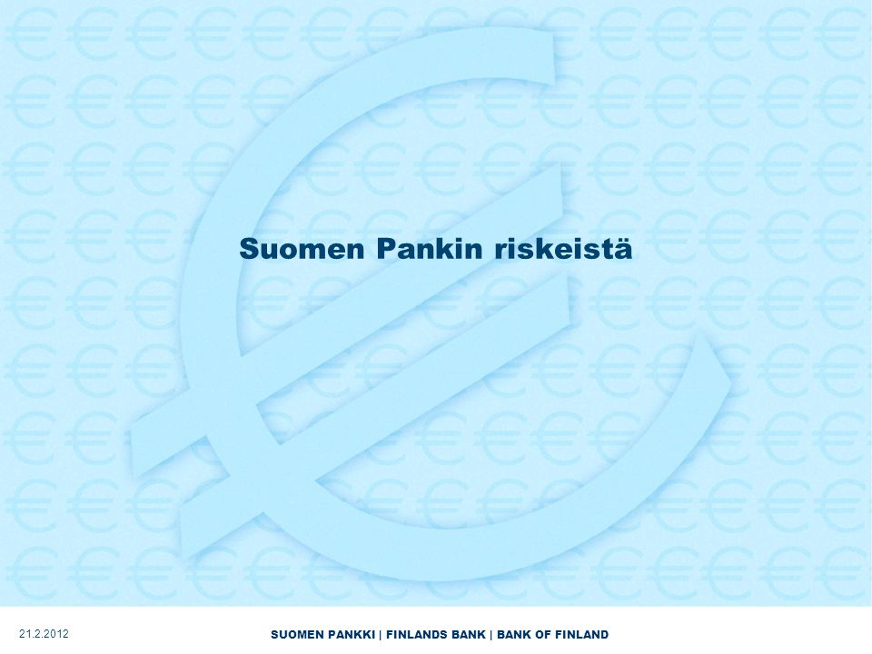 SUOMEN PANKKI | FINLANDS BANK | BANK OF FINLAND Suomen Pankin riskeistä