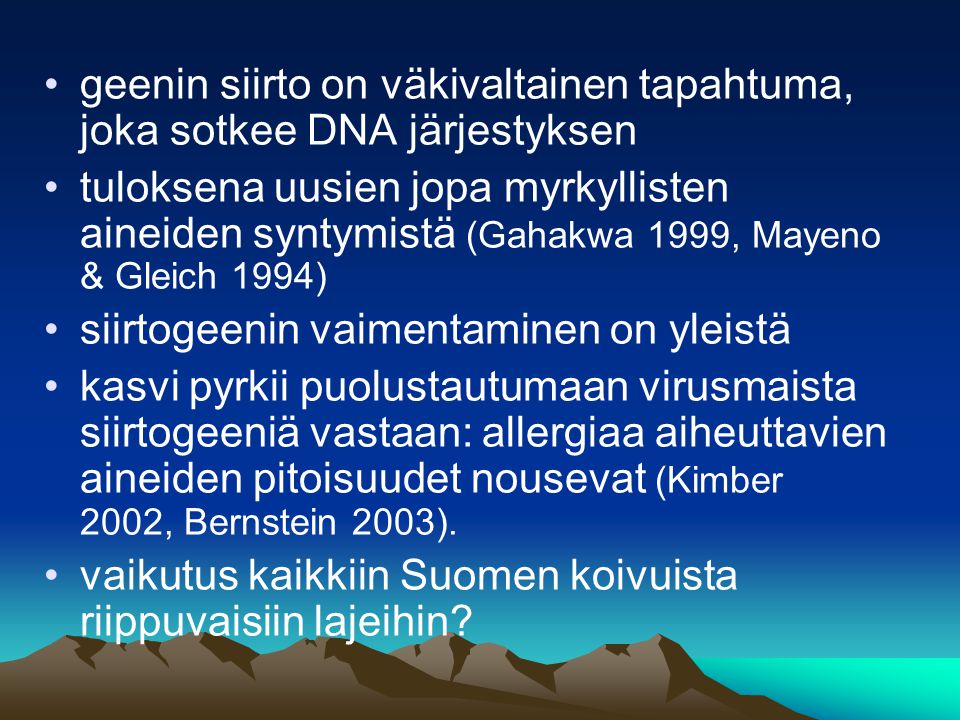 •geenin siirto on väkivaltainen tapahtuma, joka sotkee DNA järjestyksen •tuloksena uusien jopa myrkyllisten aineiden syntymistä (Gahakwa 1999, Mayeno & Gleich 1994) •siirtogeenin vaimentaminen on yleistä •kasvi pyrkii puolustautumaan virusmaista siirtogeeniä vastaan: allergiaa aiheuttavien aineiden pitoisuudet nousevat (Kimber 2002, Bernstein 2003).