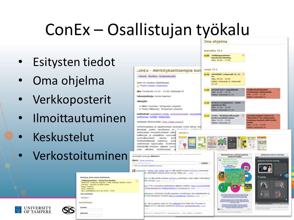 ConEx – Osallistujan työkalu • Esitysten tiedot • Oma ohjelma • Verkkoposterit • Ilmoittautuminen • Keskustelut • Verkostoituminen