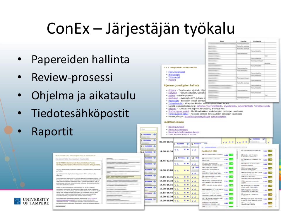 ConEx – Järjestäjän työkalu • Papereiden hallinta • Review-prosessi • Ohjelma ja aikataulu • Tiedotesähköpostit • Raportit