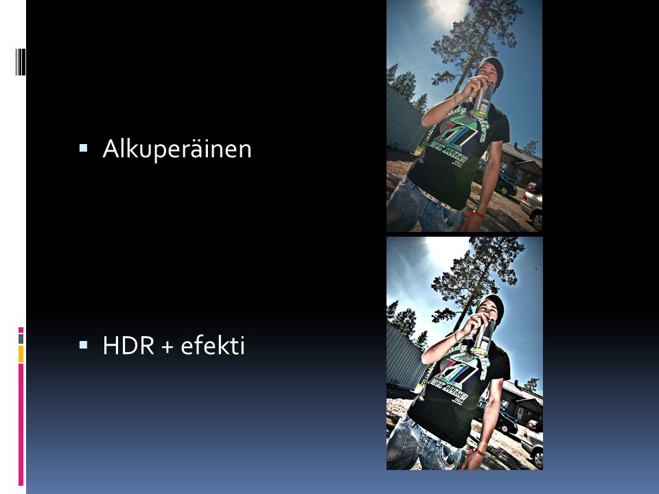 Työt  Alkuperäinen  HDR + efekti