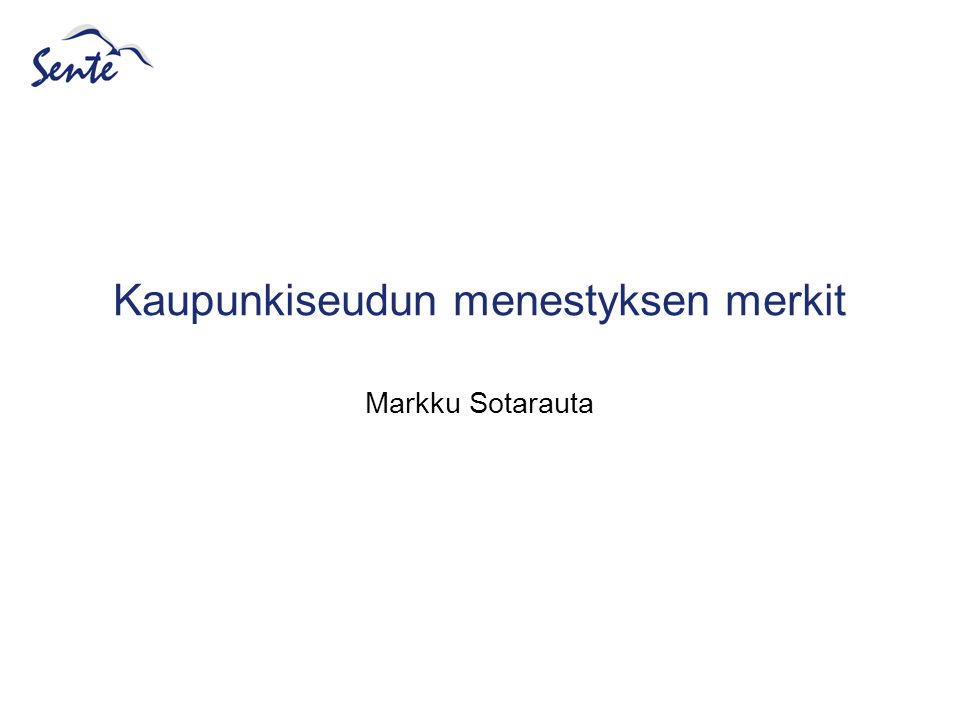 Kaupunkiseudun menestyksen merkit Markku Sotarauta