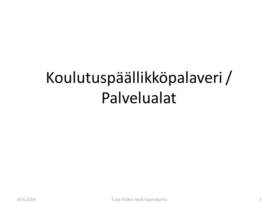 Koulutuspäällikköpalaveri / Palvelualat Tuija Hilden heidi Kaartokallio