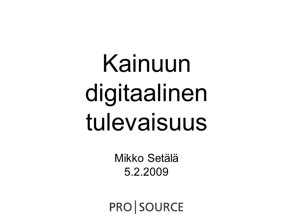 Kainuun digitaalinen tulevaisuus Mikko Setälä