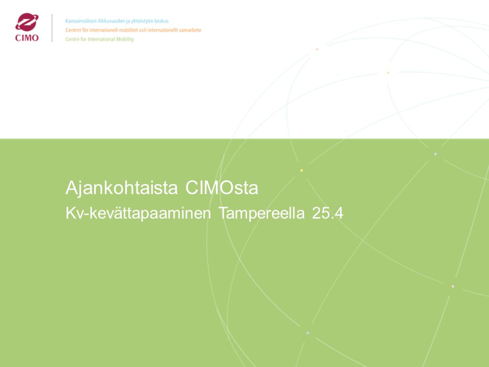 2/2009 Ajankohtaista CIMOsta Kv-kevättapaaminen Tampereella 25.4