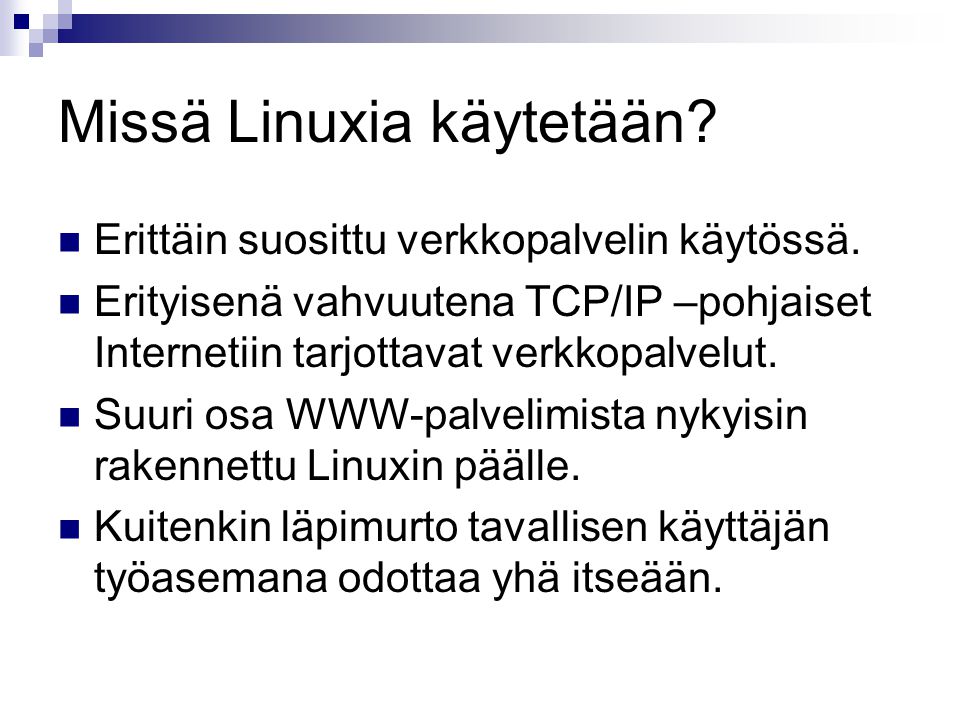 Missä Linuxia käytetään. Erittäin suosittu verkkopalvelin käytössä.