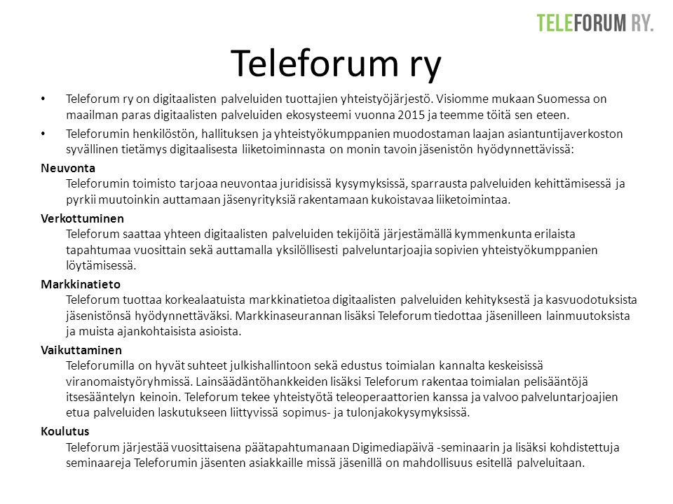 Teleforum ry Teleforum ry on digitaalisten palveluiden tuottajien yhteistyöjärjestö.