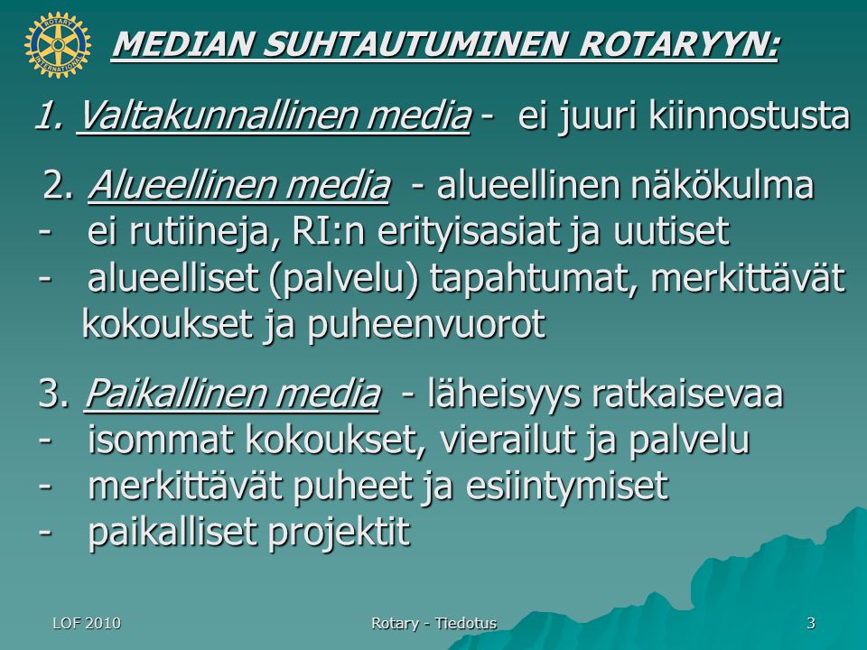 LOF 2010 Rotary - Tiedotus 3 1. Valtakunnallinen media - ei juuri kiinnostusta 1.