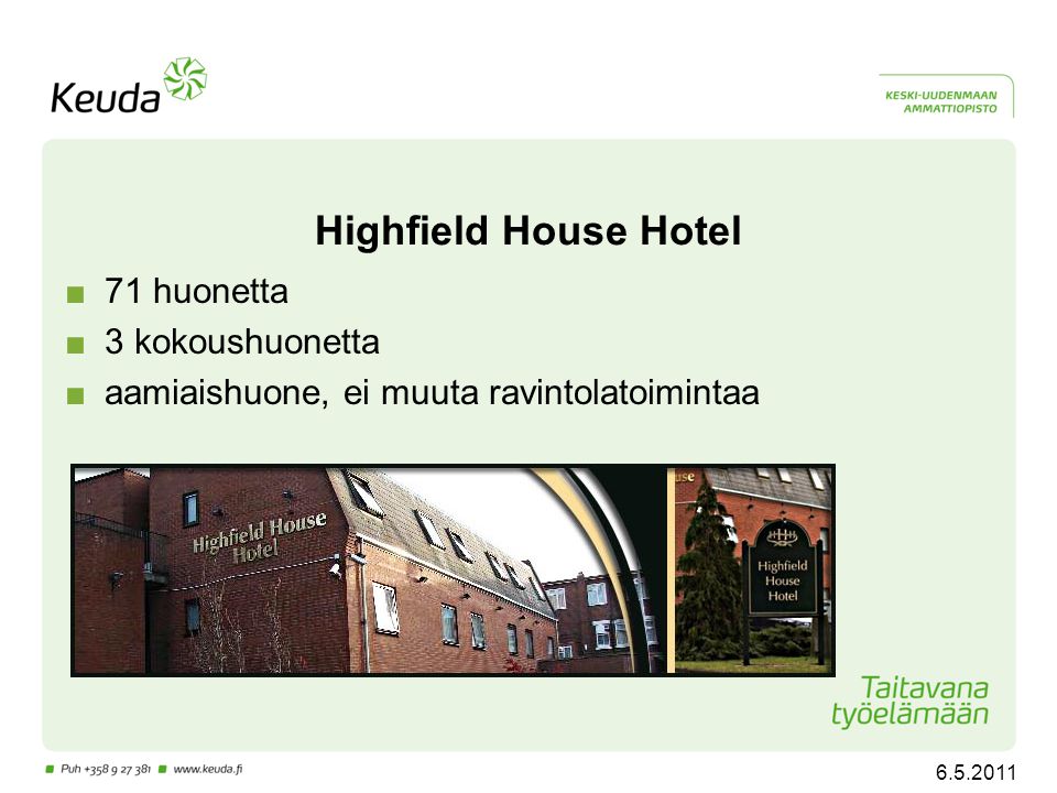 Highfield House Hotel ■71 huonetta ■3 kokoushuonetta ■aamiaishuone, ei muuta ravintolatoimintaa