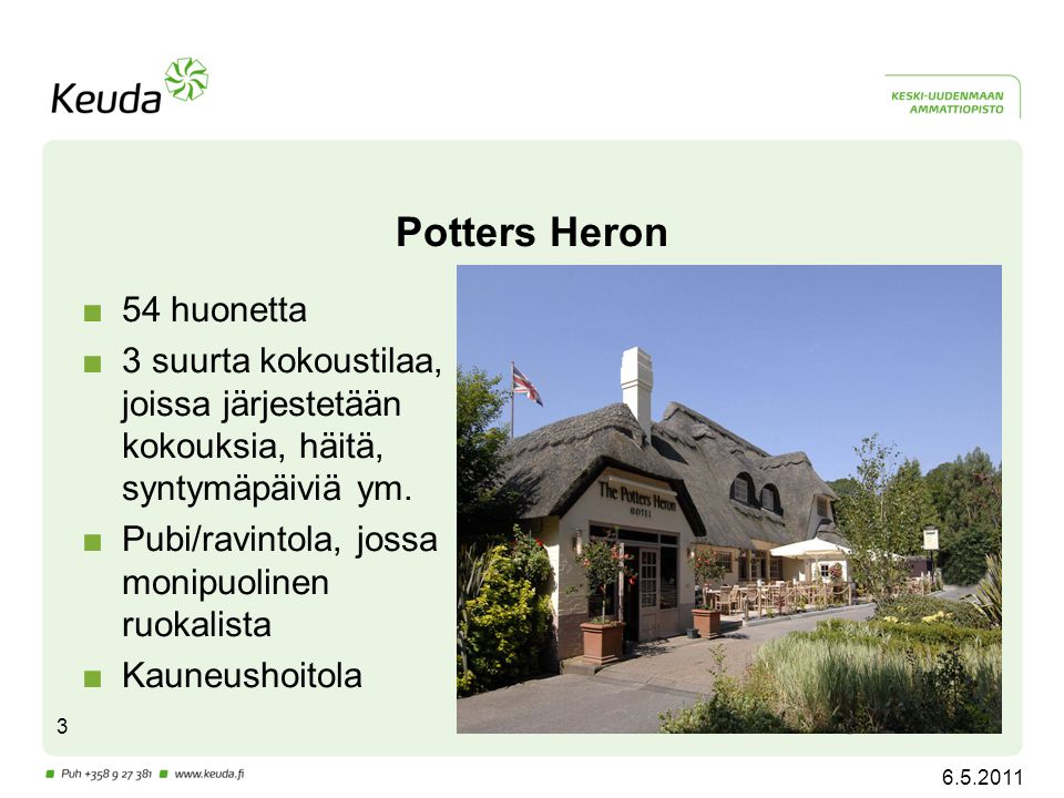 Potters Heron ■54 huonetta ■3 suurta kokoustilaa, joissa järjestetään kokouksia, häitä, syntymäpäiviä ym.
