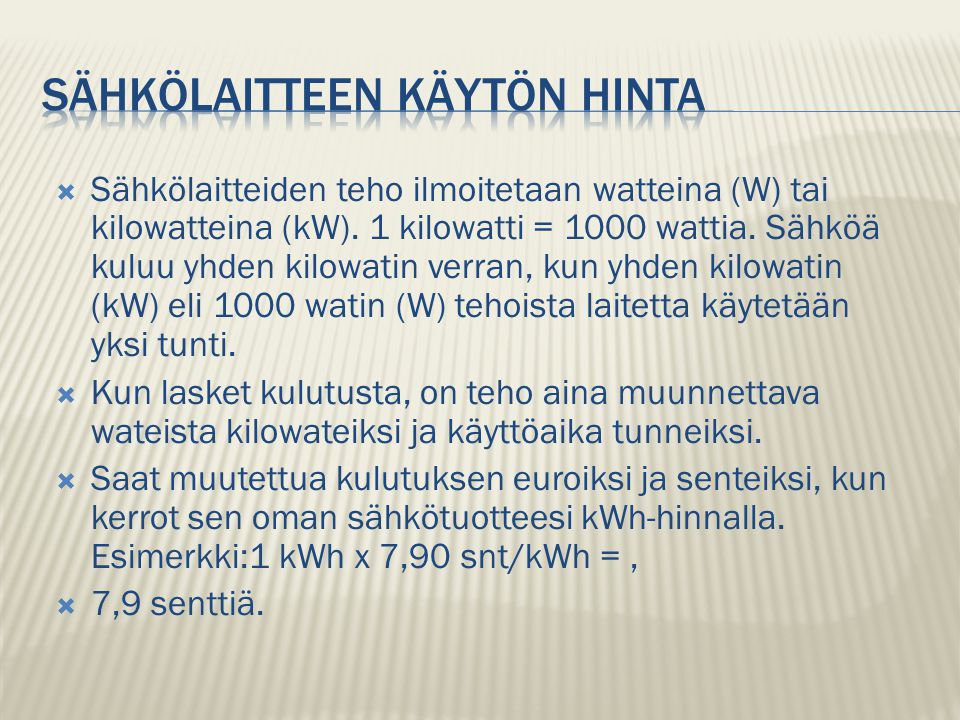  Sähkölaitteiden teho ilmoitetaan watteina (W) tai kilowatteina (kW).