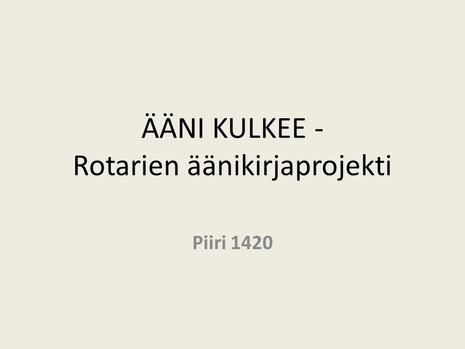 ÄÄNI KULKEE - Rotarien äänikirjaprojekti Piiri 1420