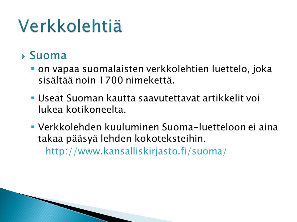  Suoma  on vapaa suomalaisten verkkolehtien luettelo, joka sisältää noin 1700 nimekettä.
