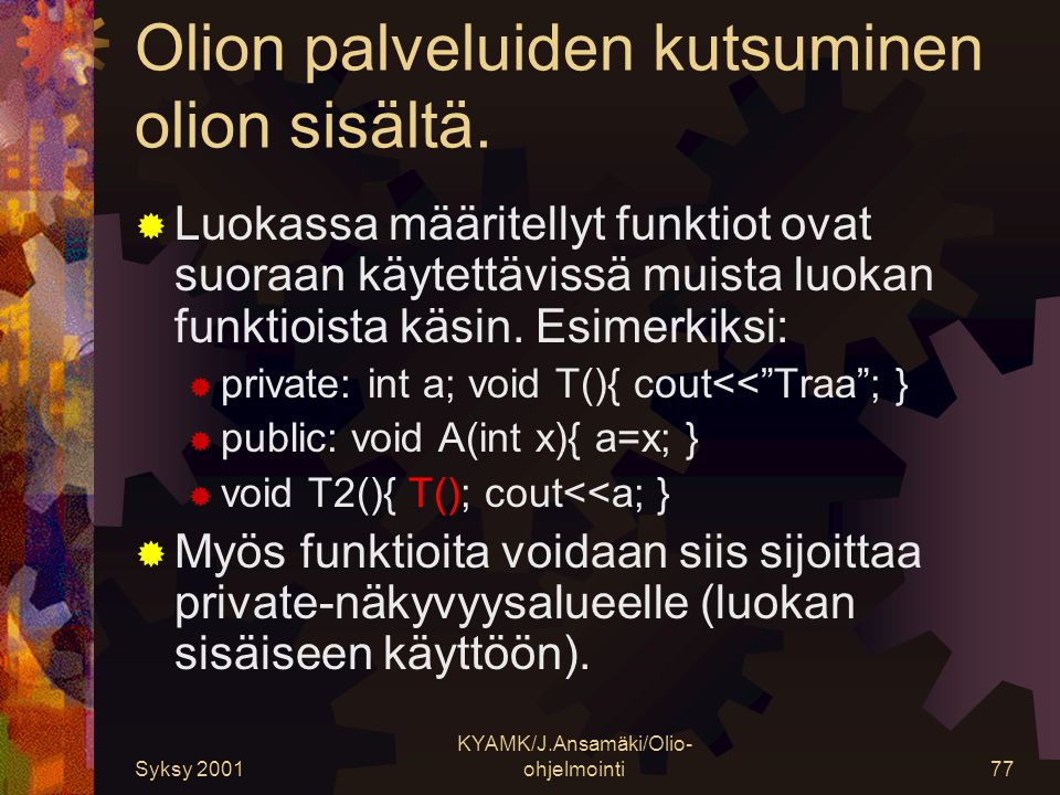 Syksy 2001 KYAMK/J.Ansamäki/Olio- ohjelmointi77 Olion palveluiden kutsuminen olion sisältä.