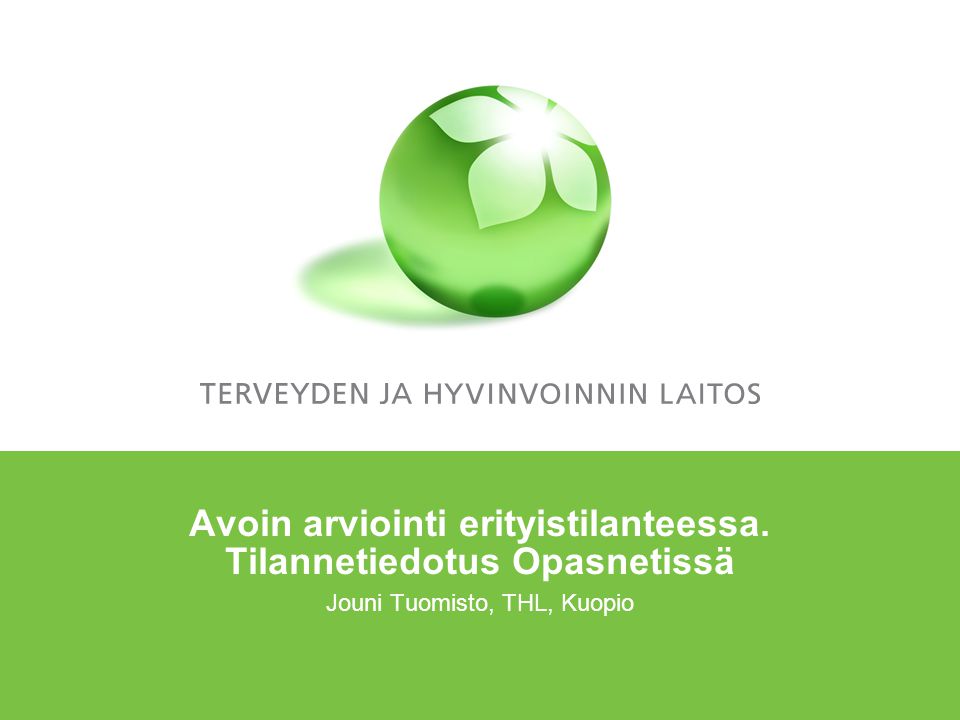 Avoin arviointi erityistilanteessa. Tilannetiedotus Opasnetissä Jouni Tuomisto, THL, Kuopio