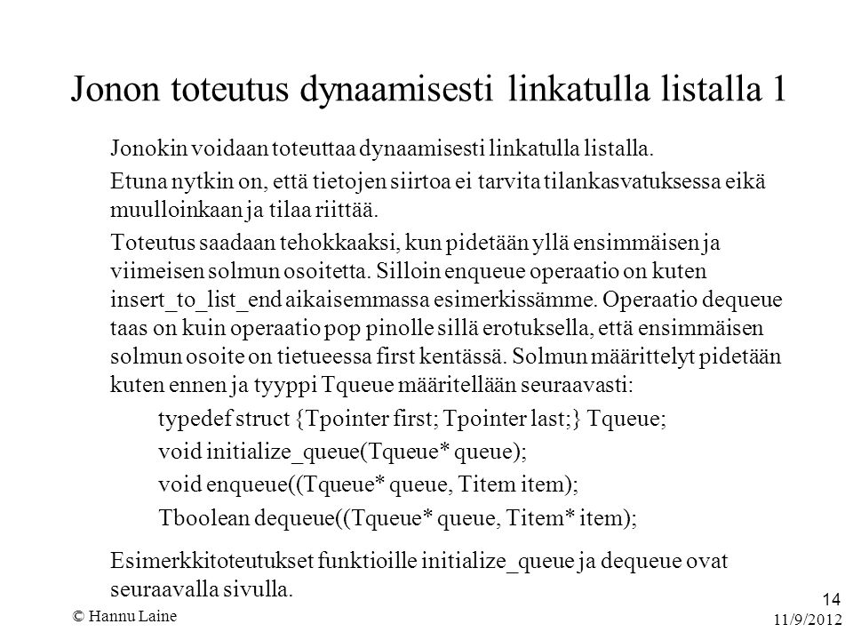 11/9/2012 © Hannu Laine 14 Jonon toteutus dynaamisesti linkatulla listalla 1 Jonokin voidaan toteuttaa dynaamisesti linkatulla listalla.