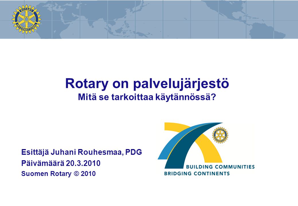 Rotary on palvelujärjestö Mitä se tarkoittaa käytännössä.