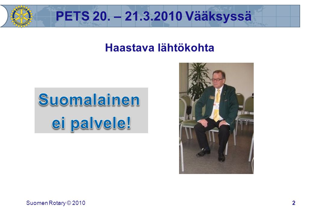 PETS 20. – Vääksyssä Haastava lähtökohta Suomen Rotary © 20102