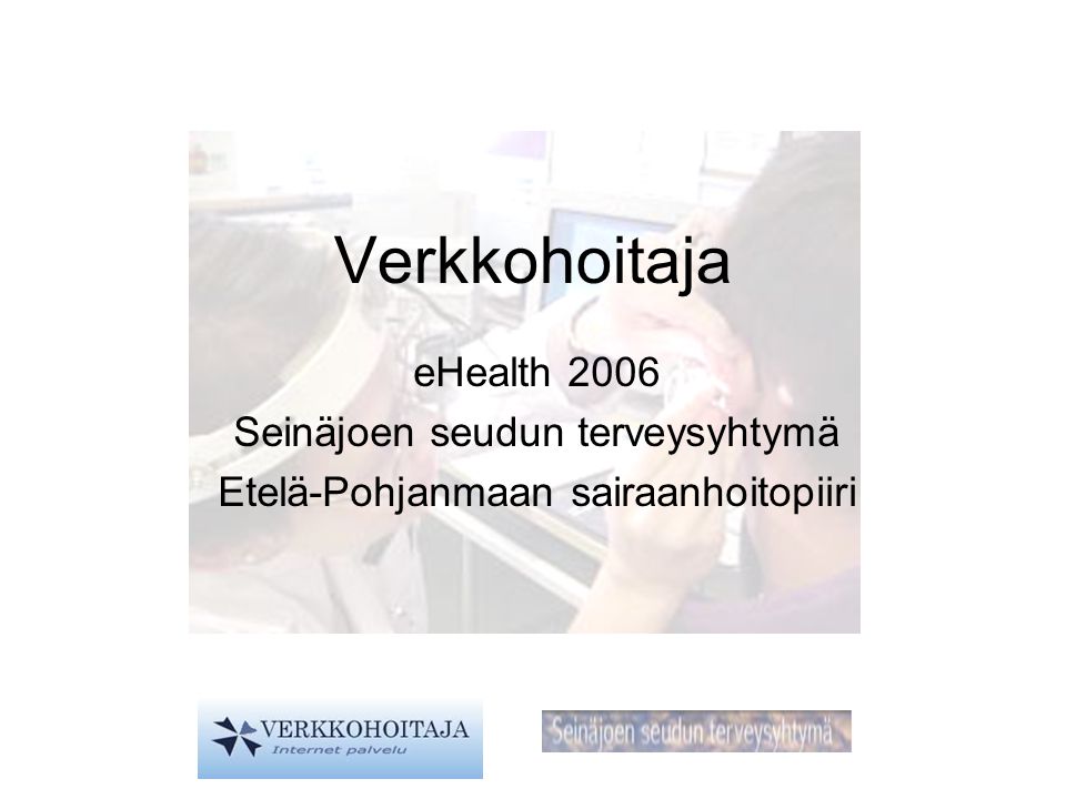 Verkkohoitaja eHealth 2006 Seinäjoen seudun terveysyhtymä Etelä-Pohjanmaan sairaanhoitopiiri