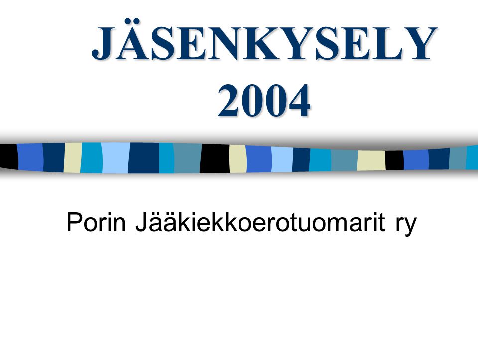 JÄSENKYSELY 2004 Porin Jääkiekkoerotuomarit ry