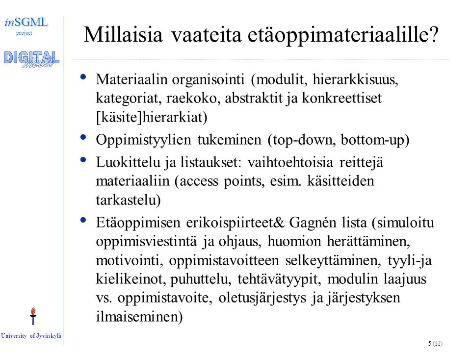 5 (11) inSGML project University of Jyväskylä Millaisia vaateita etäoppimateriaalille.