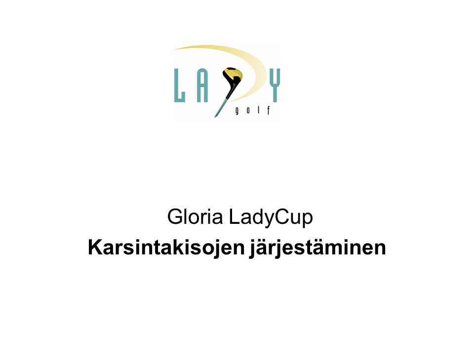Gloria LadyCup Karsintakisojen järjestäminen