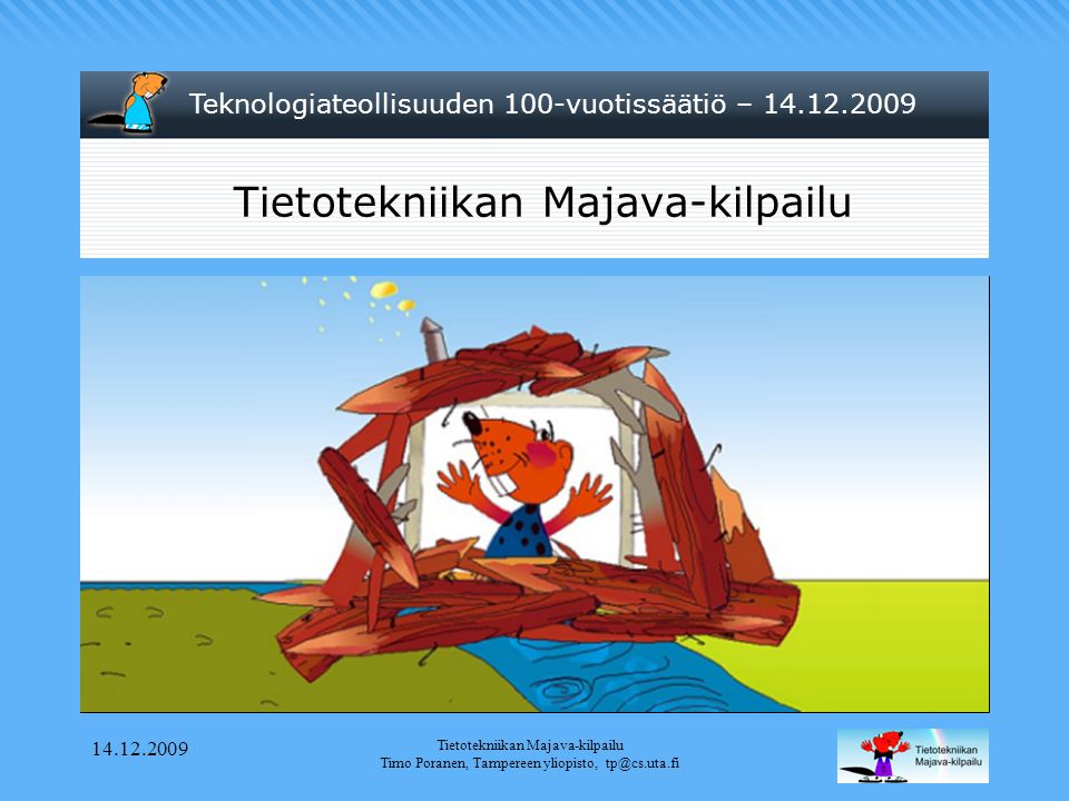 Teknologiateollisuuden 100-vuotissäätiö – Tietotekniikan Majava-kilpailu Timo Poranen, Tampereen yliopisto, Tietotekniikan Majava-kilpailu