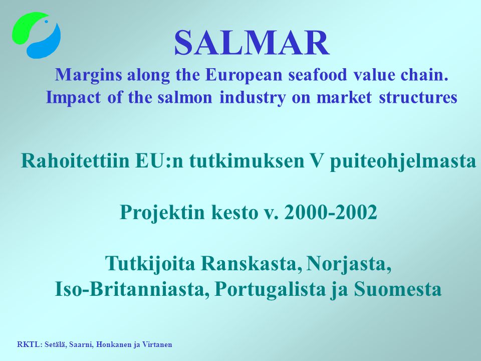 RKTL: Setälä, Saarni, Honkanen ja Virtanen SALMAR Margins along the European seafood value chain.