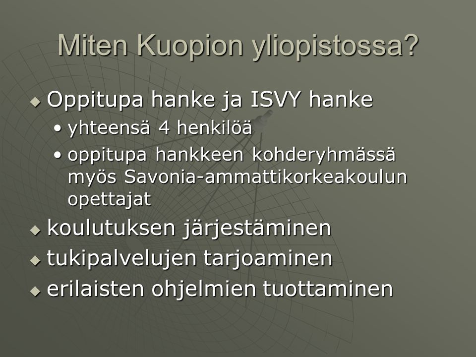 Miten Kuopion yliopistossa.
