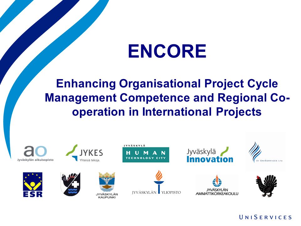 ENCORE Enhancing Organisational Project Cycle Management Competence and Regional Co- operation in International Projects