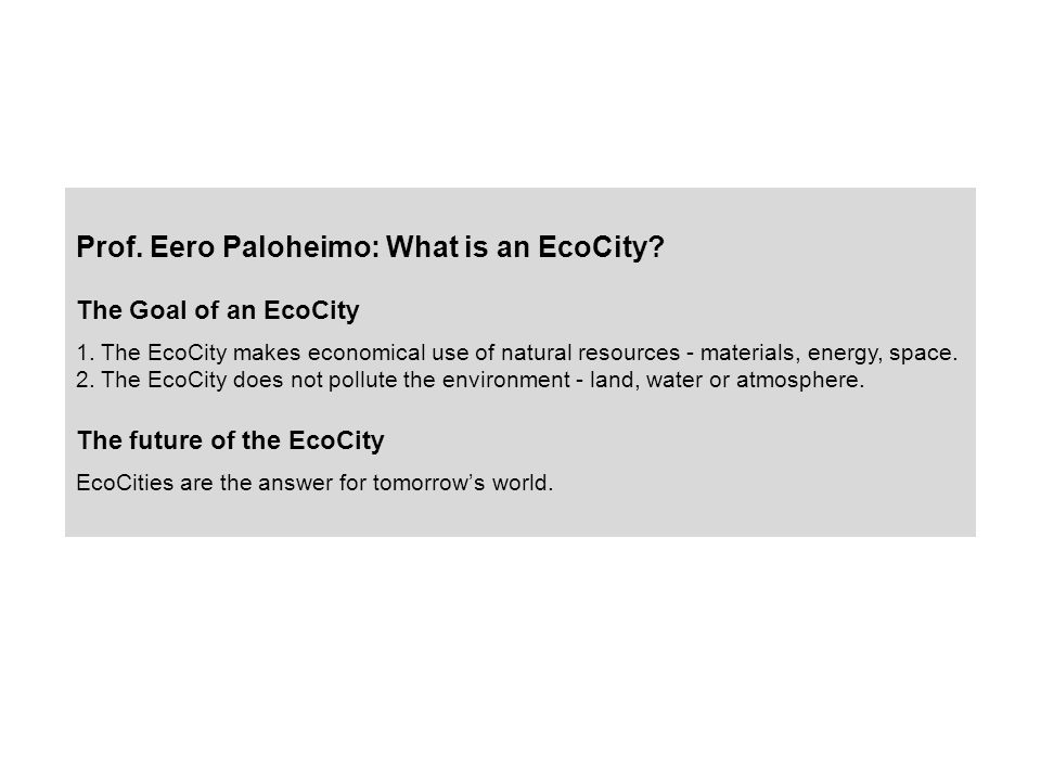 Prof. Eero Paloheimo: What is an EcoCity. The Goal of an EcoCity 1.