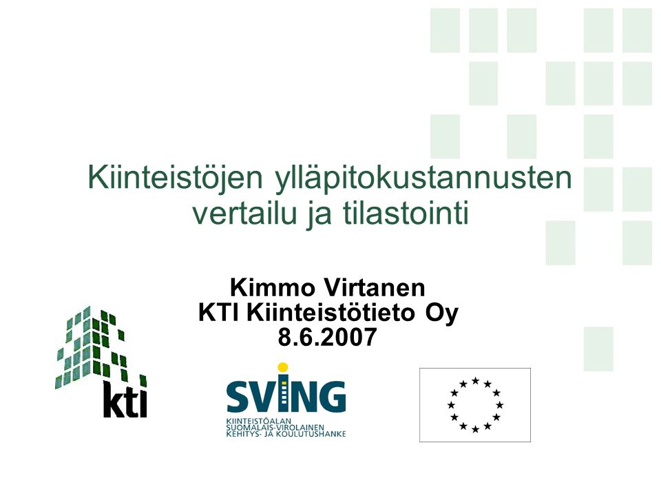 Kiinteistöjen ylläpitokustannusten vertailu ja tilastointi Kimmo Virtanen KTI Kiinteistötieto Oy