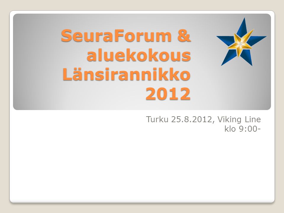 SeuraForum & aluekokous Länsirannikko 2012 Turku , Viking Line klo 9:00-