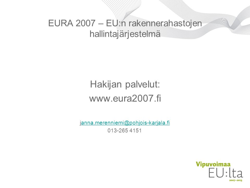 EURA 2007 – EU:n rakennerahastojen hallintajärjestelmä Hakijan palvelut:
