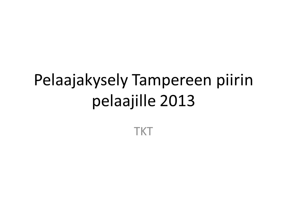 Pelaajakysely Tampereen piirin pelaajille 2013 TKT