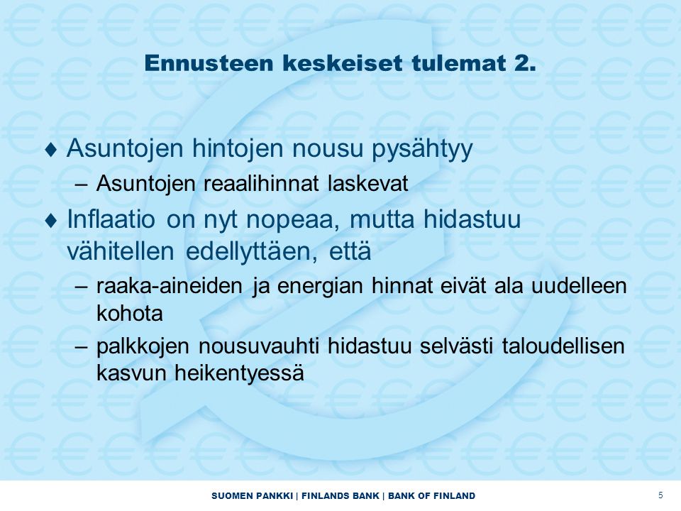 SUOMEN PANKKI | FINLANDS BANK | BANK OF FINLAND Ennusteen keskeiset tulemat 2.