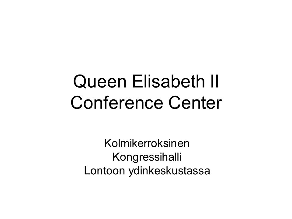 Queen Elisabeth II Conference Center Kolmikerroksinen Kongressihalli Lontoon ydinkeskustassa