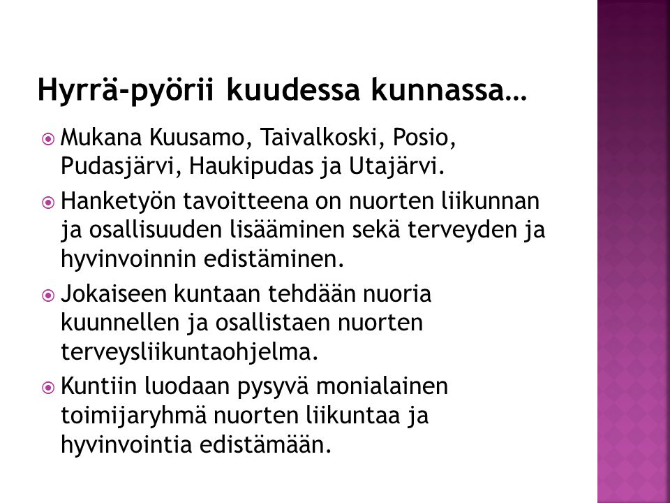  Mukana Kuusamo, Taivalkoski, Posio, Pudasjärvi, Haukipudas ja Utajärvi.