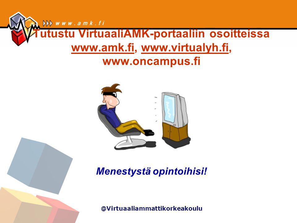 @Virtuaaliammattikorkeakoulu Tutustu VirtuaaliAMK-portaaliin osoitteissa Menestystä opintoihisi.