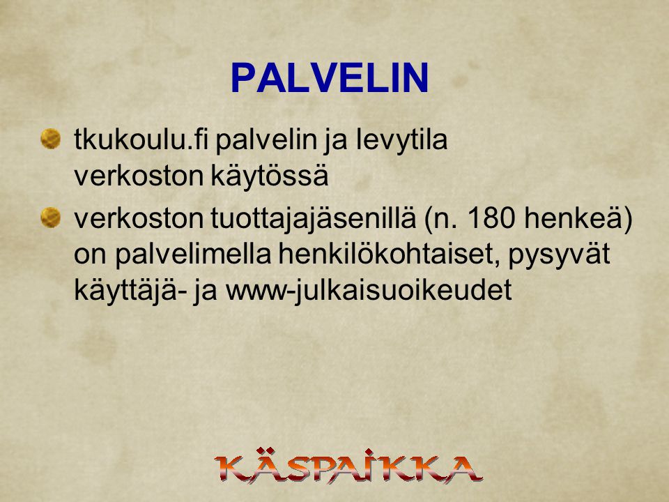 PALVELIN tkukoulu.fi palvelin ja levytila verkoston käytössä verkoston tuottajajäsenillä (n.