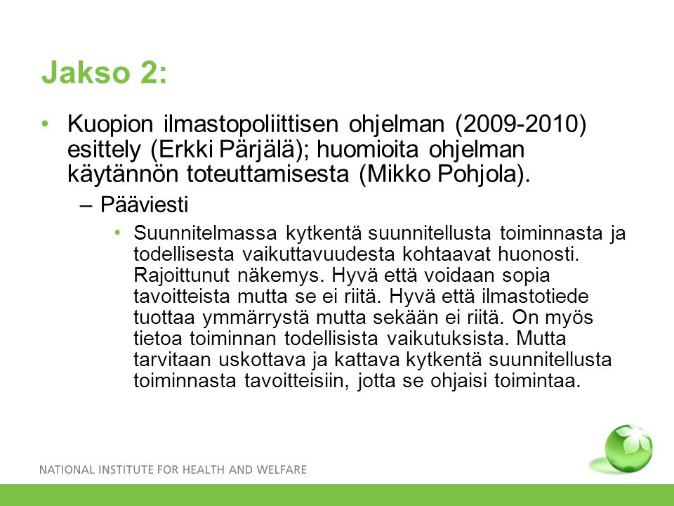 Jakso 2: •Kuopion ilmastopoliittisen ohjelman ( ) esittely (Erkki Pärjälä); huomioita ohjelman käytännön toteuttamisesta (Mikko Pohjola).