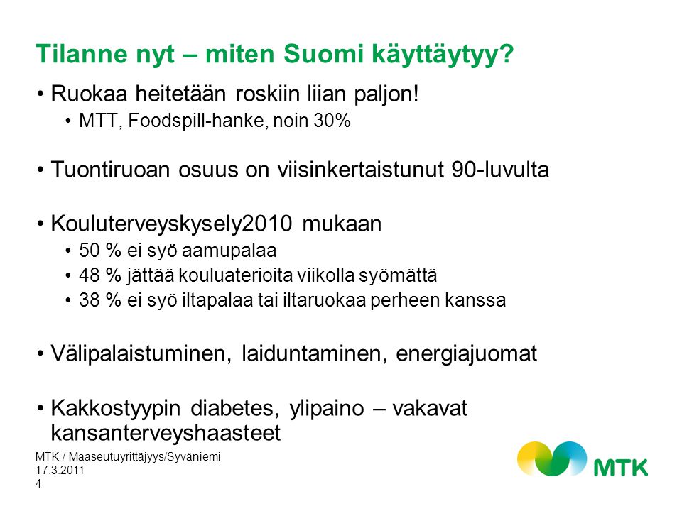 MTK / Maaseutuyrittäjyys/Syväniemi 4 Tilanne nyt – miten Suomi käyttäytyy.