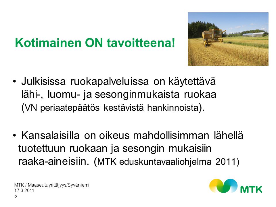 MTK / Maaseutuyrittäjyys/Syväniemi 5 Kotimainen ON tavoitteena.