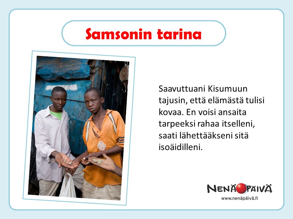 Samsonin tarina Saavuttuani Kisumuun tajusin, että elämästä tulisi kovaa.