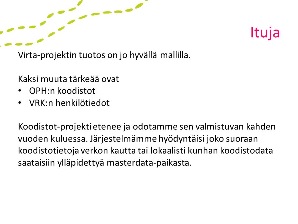 Ituja Virta-projektin tuotos on jo hyvällä mallilla.