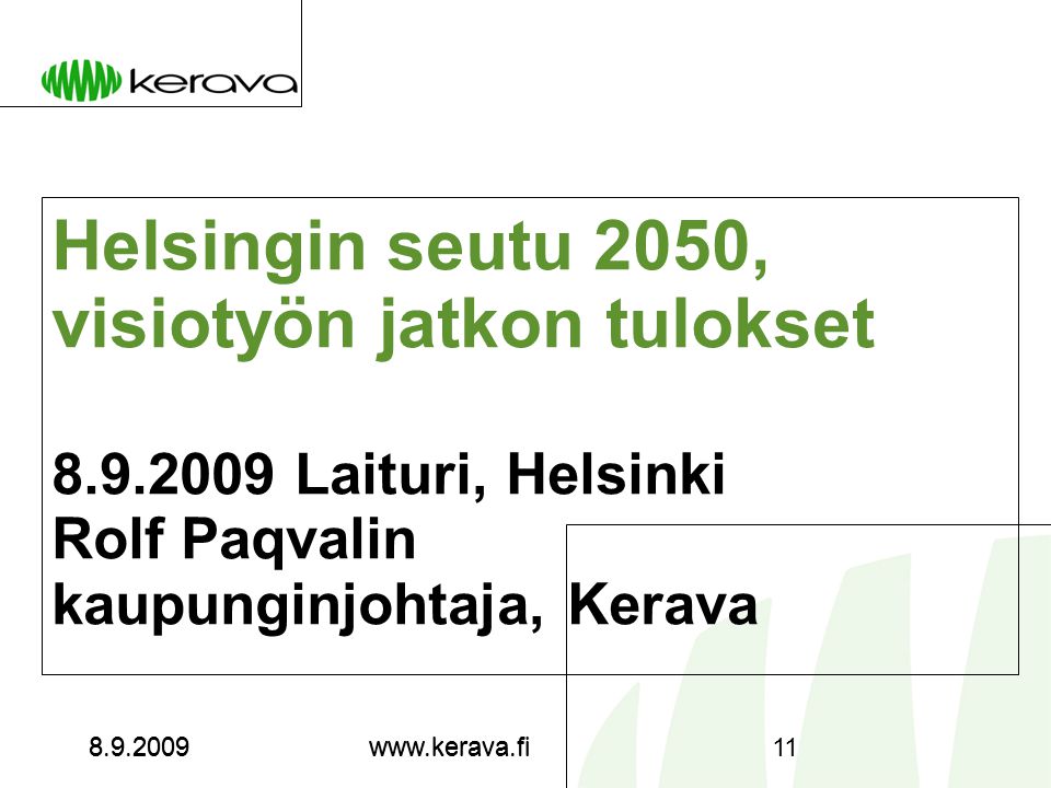 Helsingin seutu 2050, visiotyön jatkon tulokset Laituri, Helsinki Rolf Paqvalin kaupunginjohtaja, Kerava