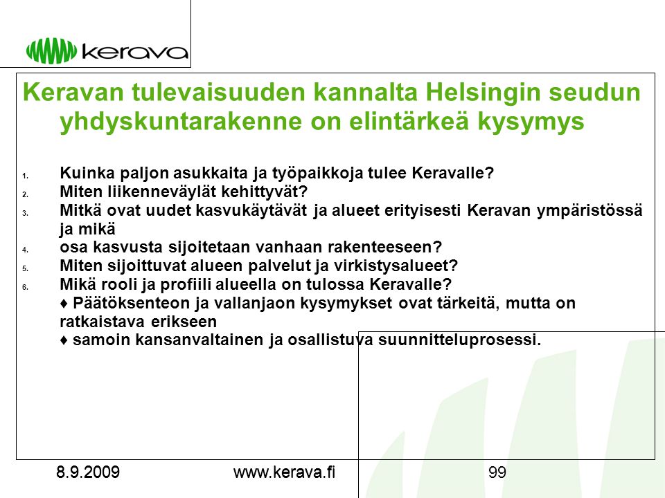 Keravan tulevaisuuden kannalta Helsingin seudun yhdyskuntarakenne on elintärkeä kysymys 1.