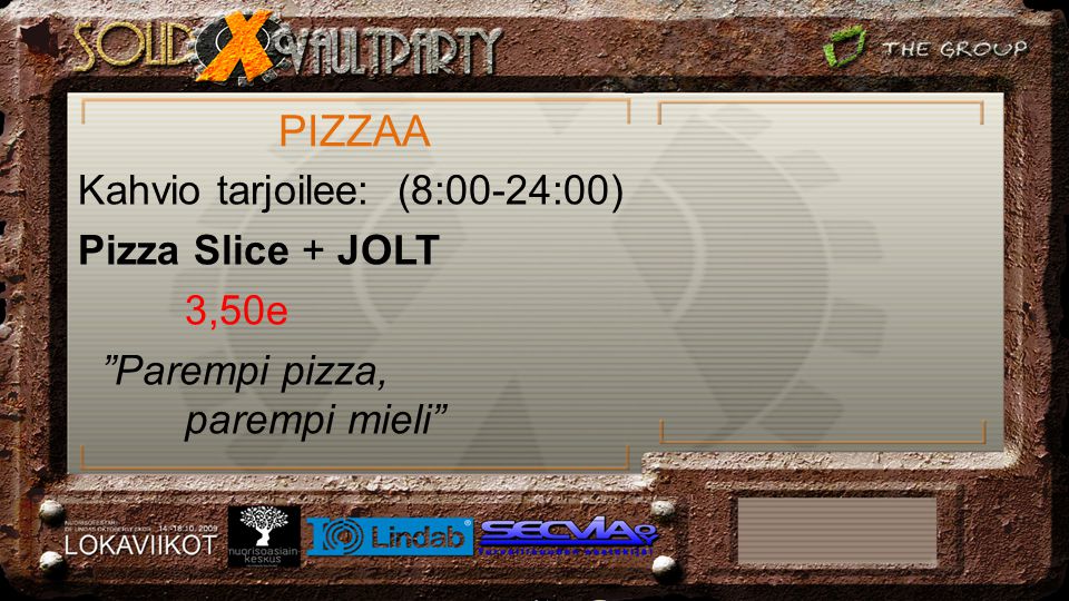 PIZZAA Kahvio tarjoilee: (8:00-24:00) Pizza Slice + JOLT 3,50e Parempi pizza, parempi mieli