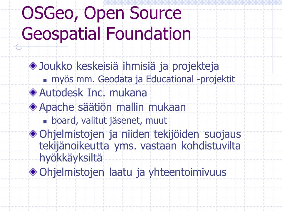 OSGeo, Open Source Geospatial Foundation Joukko keskeisiä ihmisiä ja projekteja myös mm.