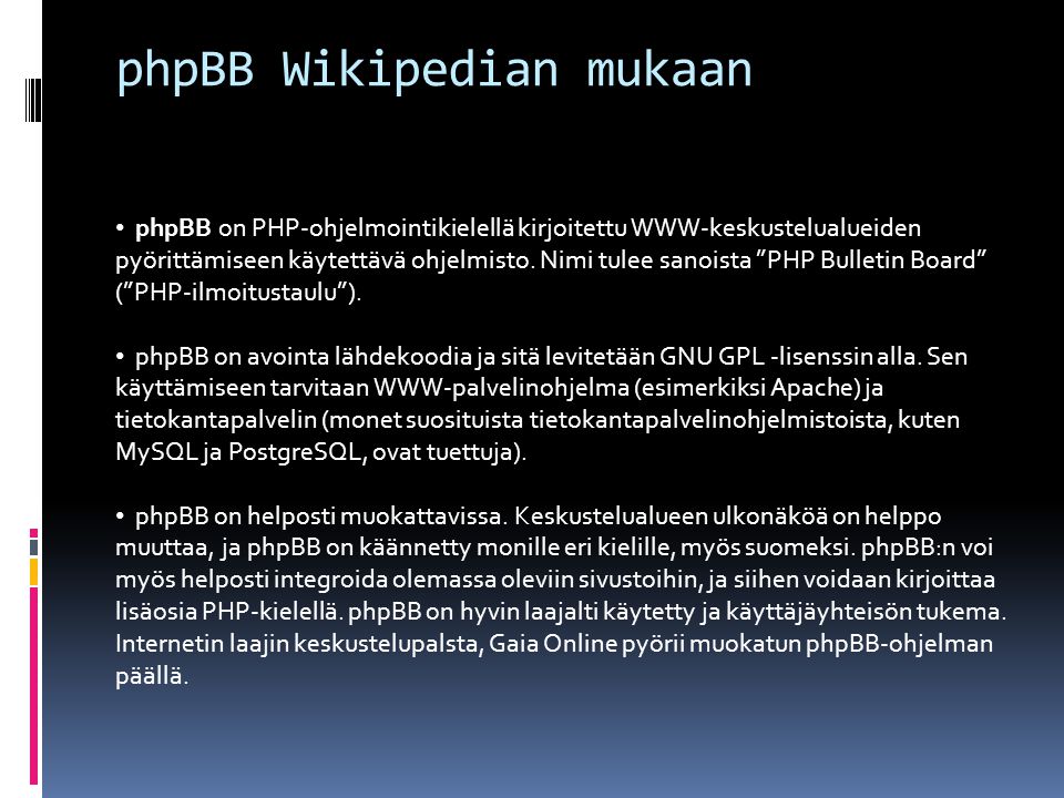 phpBB on PHP-ohjelmointikielellä kirjoitettu WWW-keskustelualueiden pyörittämiseen käytettävä ohjelmisto.